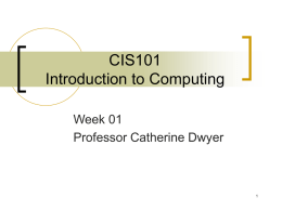 CIS101 Introduction to Computing Week 01 Professor Catherine Dwyer