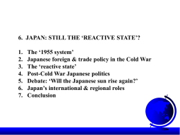 6.  JAPAN: STILL THE ‘REACTIVE STATE’? 1. The ‘1955 system’