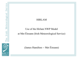 HIRLAM Use of the Hirlam NWP Model (James Hamilton -- Met Éireann)