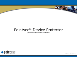 Pointsec Device Protector ® (formerly Reflex Disknet Pro)