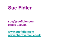 Sue Fidler  07889 350285 www.suefidler.com