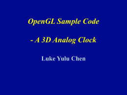 OpenGL Sample Code - A 3D Analog Clock Luke Yulu Chen