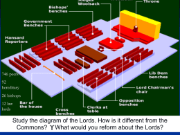 Study the diagram of the Lords. How is it different... Commons? What would you reform about the Lords?