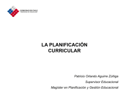 LA PLANIFICACIÓN CURRICULAR Patricio Orlando Aguirre Zúñiga Supervisor Educacional