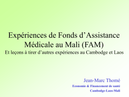 Expériences de Fonds d’Assistance Médicale au Mali (FAM) Jean-Marc Thomé