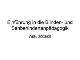 Einführung in die Blinden- und Sehbehindertenpädagogik WiSe 2008/09