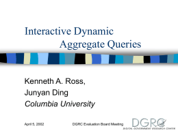 Interactive Dynamic Aggregate Queries Kenneth A. Ross, Junyan Ding