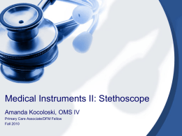 Medical Instruments II: Stethoscope Amanda Kocoloski, OMS IV Primary Care Associate/DFM Fellow