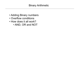 Binary Arithmetic • Adding Binary numbers • Overflow conditions