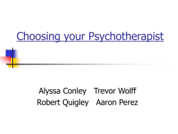 Choosing your Psychotherapist Alyssa Conley   Trevor Wolff