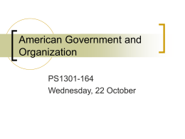 American Government and Organization PS1301-164 Wednesday, 22 October