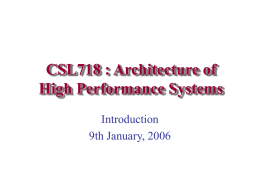 CSL718 : Architecture of High Performance Systems Introduction 9th January, 2006