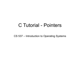 C Tutorial - Pointers – Introduction to Operating Systems CS 537