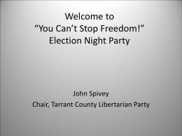 Welcome to “You Can’t Stop Freedom!” Election Night Party John Spivey
