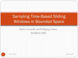 Sampling Time-Based Sliding Windows in Bounded Space Rainer Gemulla and Wolfgang Lehner