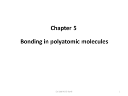 Chapter 5 Bonding in polyatomic molecules Dr. Said M. El-Kurdi 1
