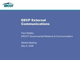 EECP External Communications Paul Wattles ERCOT Governmental Relations &amp; Communications