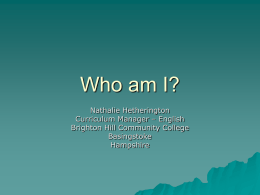 Who am I? Nathalie Hetherington Curriculum Manager – English Brighton Hill Community College