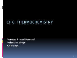 CH 6:  THERMOCHEMISTRY Vanessa Prasad-Permaul Valencia College CHM 1045