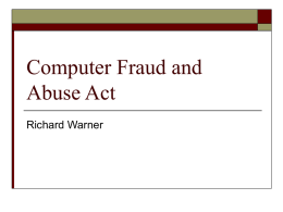 Computer Fraud and Abuse Act Richard Warner