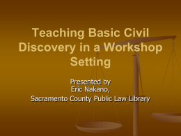 Teaching Basic Civil Discovery in a Workshop Setting Presented by