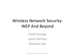 Wireless Network Security: WEP And Beyond Heidi Parsaye Jason DeVries