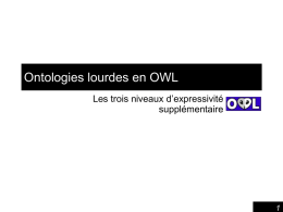 Ontologies lourdes en OWL Les trois niveaux d’expressivité supplémentaire 1
