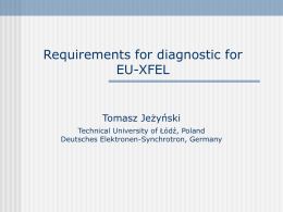 Requirements for diagnostic for EU-XFEL Tomasz Jeżyński Technical University of Łódź, Poland