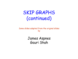 SKIP GRAPHS (continued) James Aspnes Gauri Shah