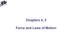 Chapters 4, 5 Force and Laws of Motion
