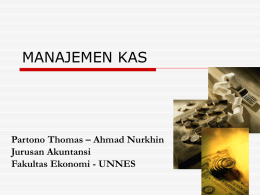 MANAJEMEN KAS Partono Thomas – Ahmad Nurkhin Jurusan Akuntansi Fakultas Ekonomi - UNNES