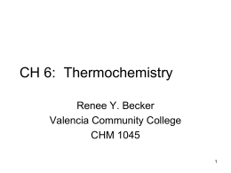 CH 6:  Thermochemistry Renee Y. Becker Valencia Community College CHM 1045