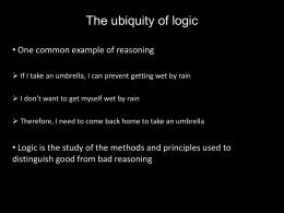 The ubiquity of logic • One common example of reasoning