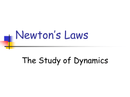 Newton’s Laws The Study of Dynamics