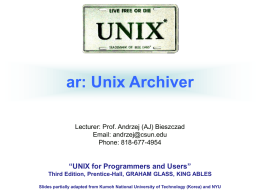 ar: Unix Archiver “UNIX for Programmers and Users” Email: