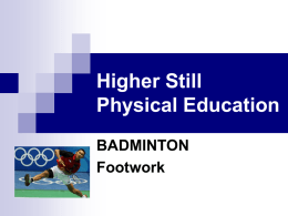 Higher Still Physical Education BADMINTON Footwork
