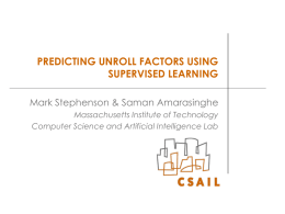 PREDICTING UNROLL FACTORS USING SUPERVISED LEARNING Mark Stephenson &amp; Saman Amarasinghe