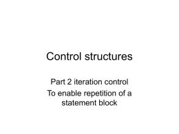 Control structures Part 2 iteration control To enable repetition of a statement block