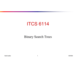 ITCS 6114 Binary Search Trees David Luebke 1
