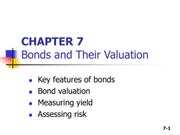 CHAPTER 7 Bonds and Their Valuation Key features of bonds Bond valuation