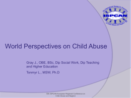 World Perspectives on Child Abuse and Higher Education Tonmyr L., MSW, Ph.D