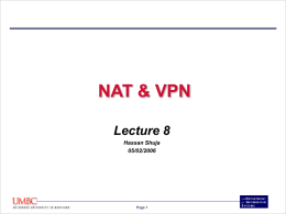 NAT &amp; VPN Lecture 8 Hassan Shuja 05/02/2006