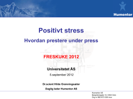 Positivt stress Hvordan prestere under press FRESKUKE 2012 Universitetet ÅS