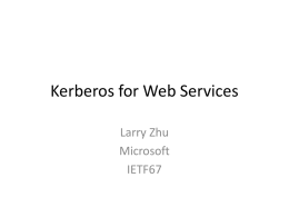 Kerberos for Web Services Larry Zhu Microsoft IETF67