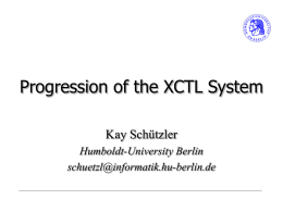 Progression of the XCTL System Kay Schützler Humboldt-University Berlin -berlin.de