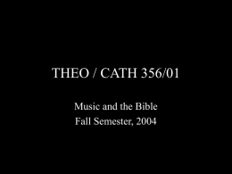 THEO / CATH 356/01 Music and the Bible Fall Semester, 2004