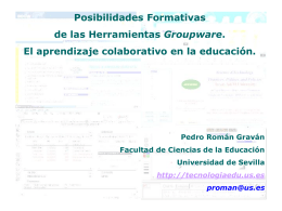 Posibilidades Formativas Groupware El aprendizaje colaborativo en la educación. Pedro Román Graván