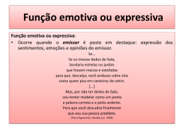 Função emotiva ou expressiva emissor sentimentos, emoções e opiniões do emissor.