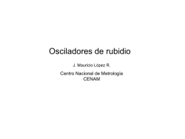 Osciladores de rubidio Centro Nacional de Metrología CENAM J. Mauricio López R.
