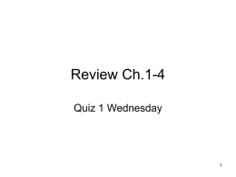 Review Ch.1-4 Quiz 1 Wednesday 1
